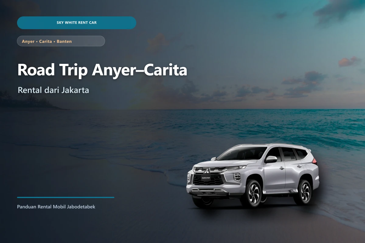 Mobil rental MPV di kawasan pantai Anyer–Carita untuk road trip dari Jakarta