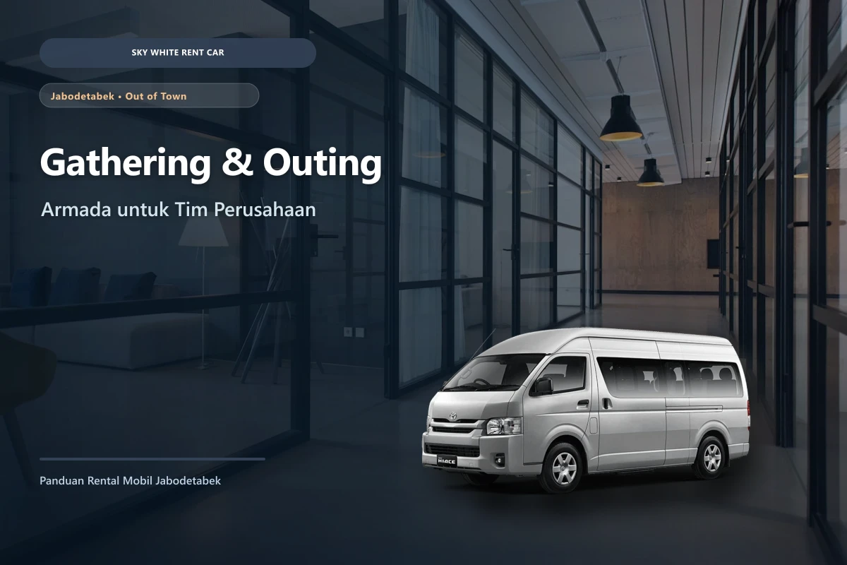 Armada rental Hiace dan MPV siap untuk gathering outing perusahaan di Jabodetabek